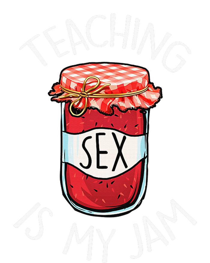 Teaching Sex Is My Jam Funny Teacher's Back To School T-Shirt