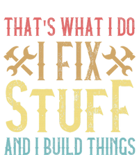 THAT'S WHAT I DO, I FIX STUFF AND I BUILD THINGS WEATHERED T-Shirt