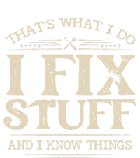 That's What I Do I Fix Stuff And I Know Things Funny Saying T-Shirt