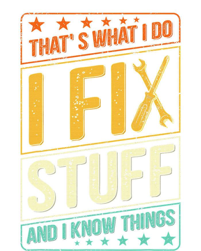 That's What I Do I Fix Stuff And I Know Things Funny Saying Bumper Sticker