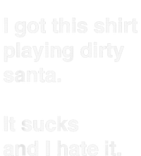 I Got This Shirt Playing Dirty Santa It Sucks And I Hate It Sweatshirt Cinch Pack Bag