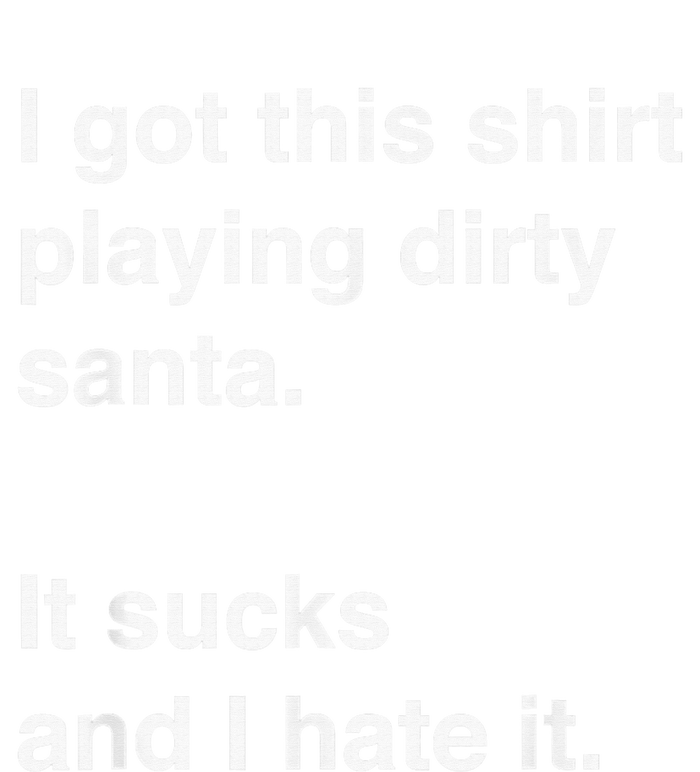 I Got This Shirt Playing Dirty Santa It Sucks And I Hate It Sweatshirt Cinch Pack Bag