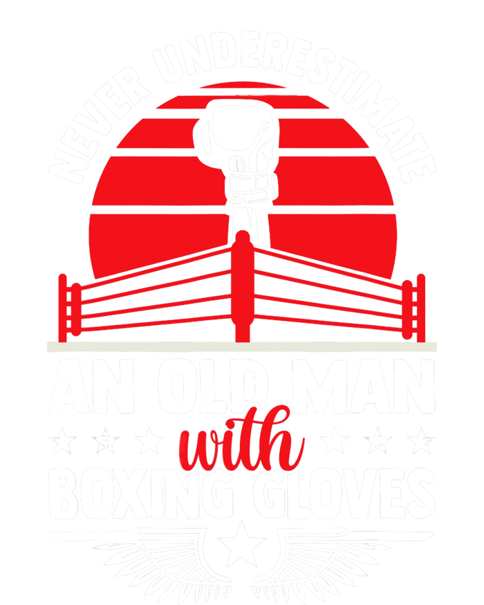 Never Underestimate An Old Man With Boxing Gloves Boxing Fan Womens California Wash Sweatshirt