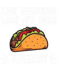 Live Every Day Like Its Taco Tuesday Love Tacos Tee Toddler Sweatshirt