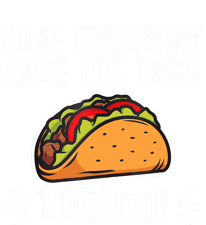 Live Every Day Like Its Taco Tuesday Love Tacos Tee Toddler Sweatshirt