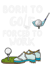 Born to Golf Force to Work Funny Sport Lover Tall Sweatshirt