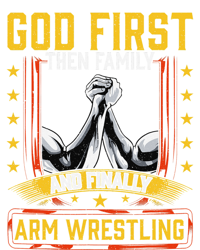 God First Then Family And Finally Arm Wrestling  Arm Muscle  T-Shirt