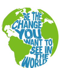 Climate Change Be The Change You Want To See In The World T-Shirt