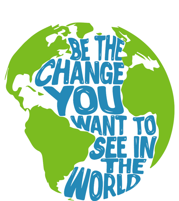 Climate Change Be The Change You Want To See In The World T-Shirt