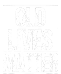 Old Lives Matter 40th 50th 60th Birthday T-Shirt