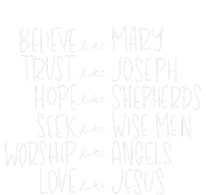 Believe Like Mary Trust Like Joseph Hope Like Shepherds  T-Shirt