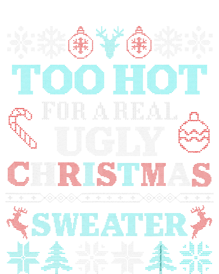 Funny This is My It's Too Hot for Ugly Christmas   Womens California Wash Sweatshirt