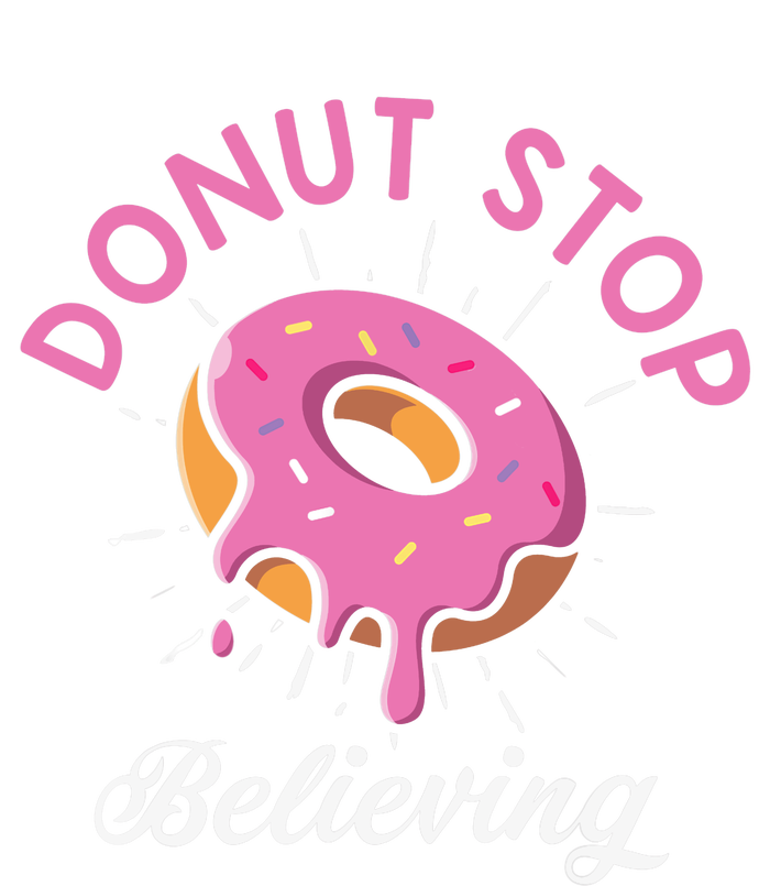 Funny Donut Stop Believing Donut Crew Positive Message Quote Tall Hoodie