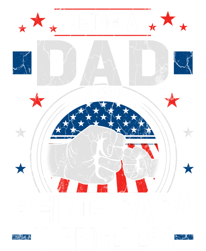 Being A Dad Is An Honor Being A Papa Is Priceless Funny Father T-Shirt