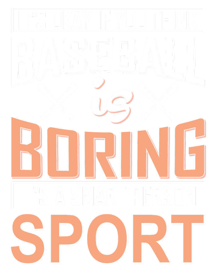 It's Okay If You Think Baseball Is Boring It's A Smart Person Sport T-Shirt