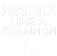 Practice Like A Champion T-Shirt