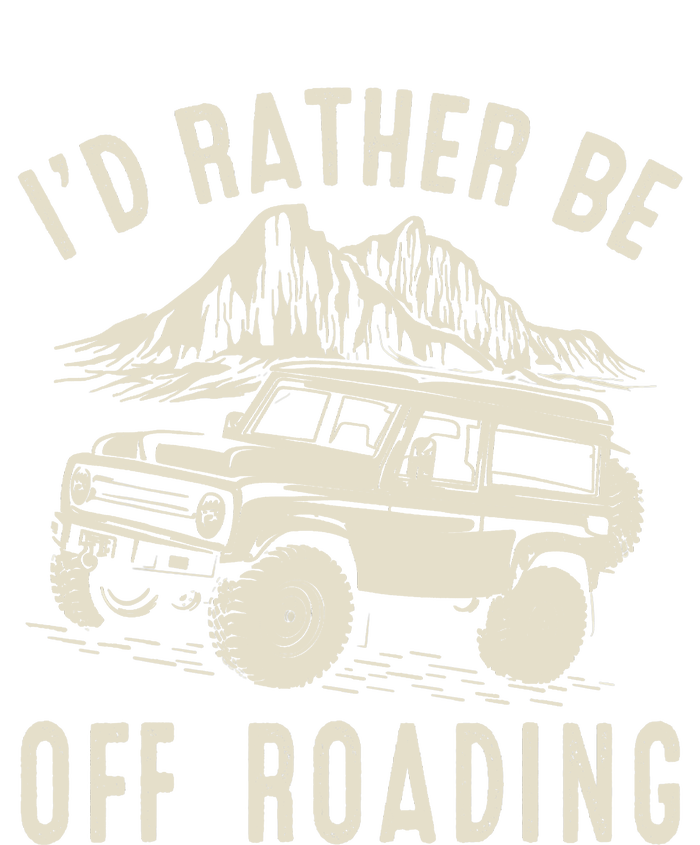 I'd Rather Be Off Roading Off Road Funny Off Roading Tall Sweatshirt