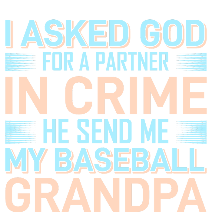 I Aske God For A Partner In Crime He Send Me My Baseball Grandpa T-Shirt