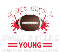 I Was Once A Sweet And Polite Young American Football Mama Womens Cotton Relaxed Long Sleeve T-Shirt