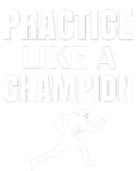 Practice Like A Champion T-Shirt