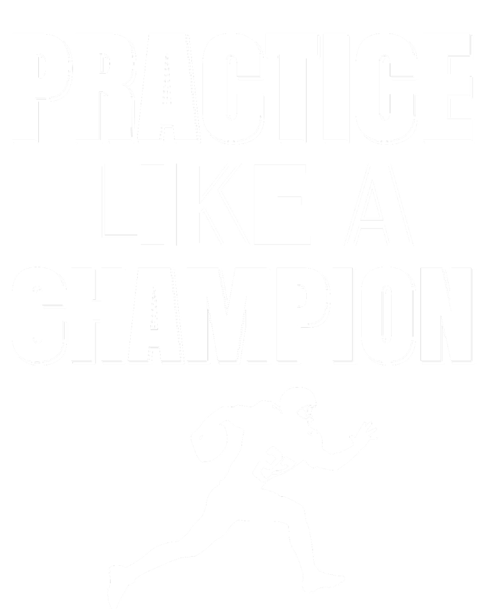 Practice Like A Champion T-Shirt