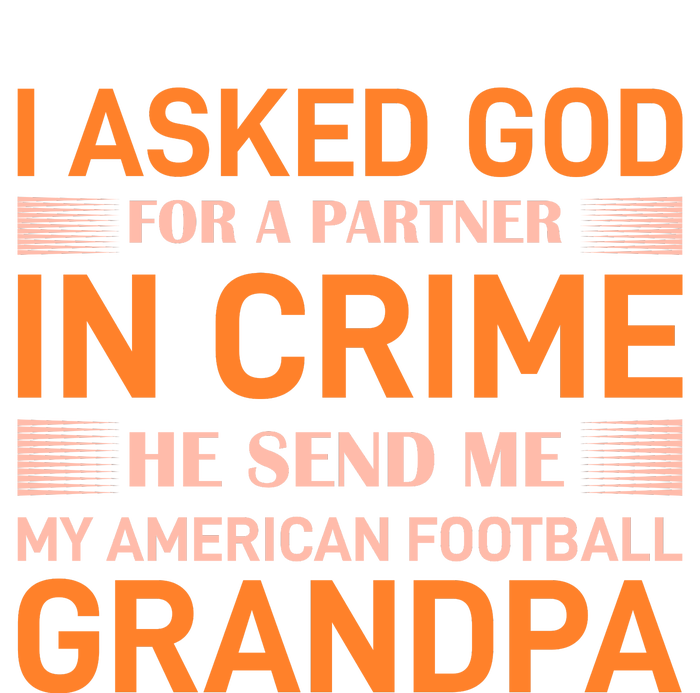 I Asked God For A Partner In Crime He Send Me My American Football Grandpa Hoodie