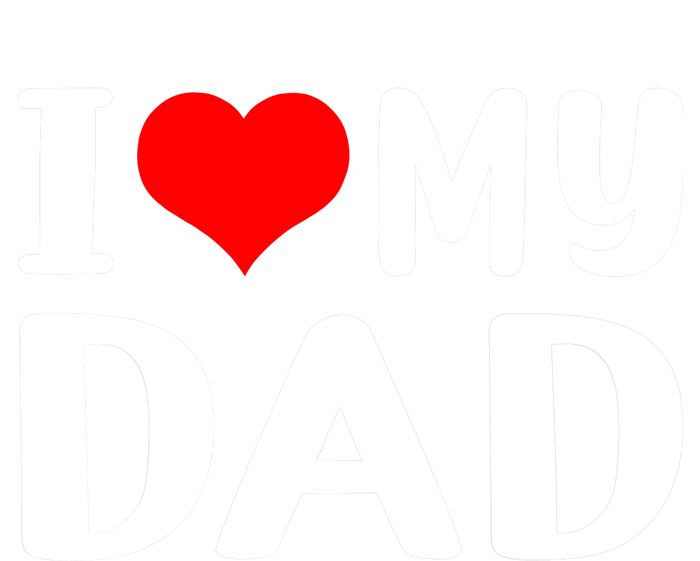 I Love My Dad T-Shirt