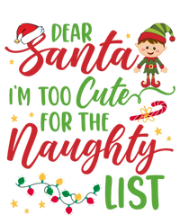 Dear Santa Im Too Cute For The Naughty List Christmas Gift T-Shirt