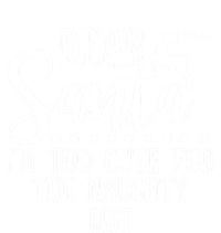 Dear Santa I'm Too Cute For The Naughty List Christmas Crew Gift T-Shirt