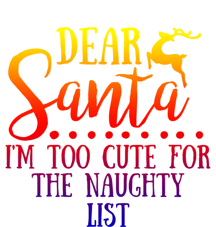 Dear Santa I'm Too Cute For The Naughty List Christmas Crew Gift Tie-Dye Long Sleeve Shirt