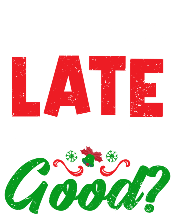 Funny Christmas Decorating Is It Too Late To Be Good Santa Cute Gift Ladies Essential Tank