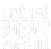 Qué Mirás Bobo, Andá Pa' Allá Funny Speech T-Shirt