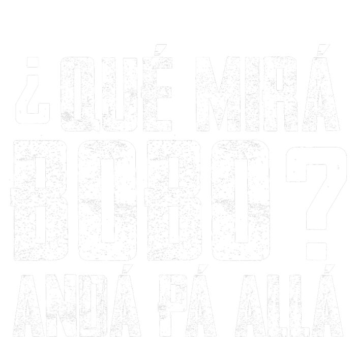 Qué Mirás Bobo, Andá Pa' Allá Funny Speech T-Shirt