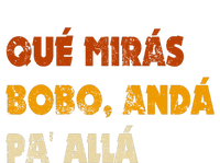 Qué Mirás Bobo, Andá Pa' Allá Tee Vintage Distressed Funny Kids Long Sleeve Shirt