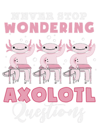 Never Stop Wondering Axolotl Questions Teacher  Tall T-Shirt