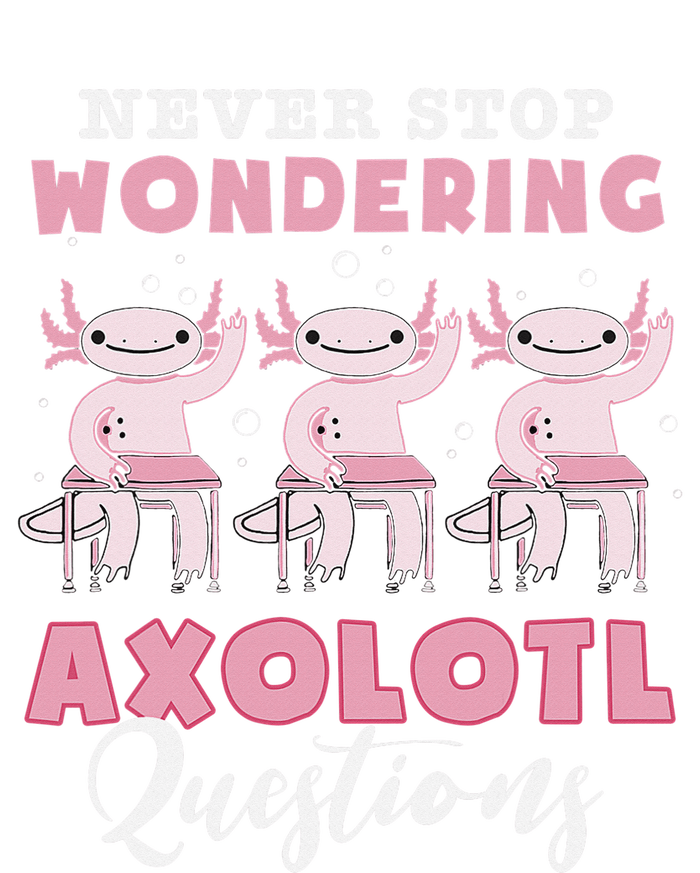 Never Stop Wondering Axolotl Questions Teacher  Tall T-Shirt