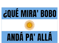 Qué Mirás Bobo, Andá Pa' Allá Funny Speech T-Shirt