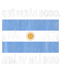 Qué Mirás Bobo, Andá Pa' Allá Funny Sarcastic Speech Argentina Flag T-Shirt