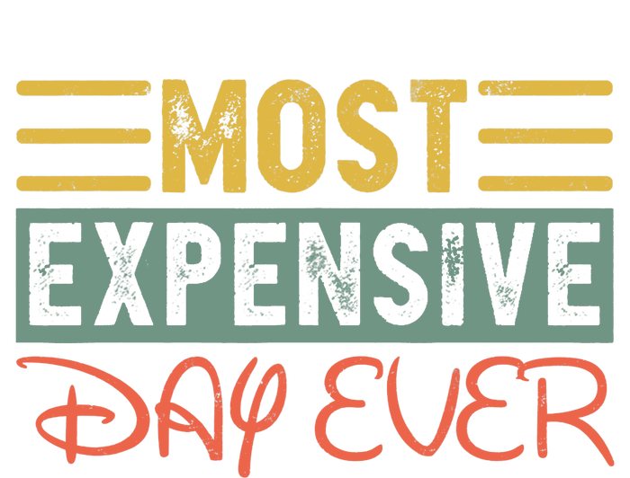 Most Expensive Day Ever Vacation Travel Funny Saying T-Shirt