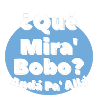 Qué Miras Bobo Qué Mira Bobo? Andá Pa' Allá | Meme T-Shirt