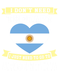 I Don't Need Therapy I Just Need To Go To Argentina Cool Gift T-Shirt