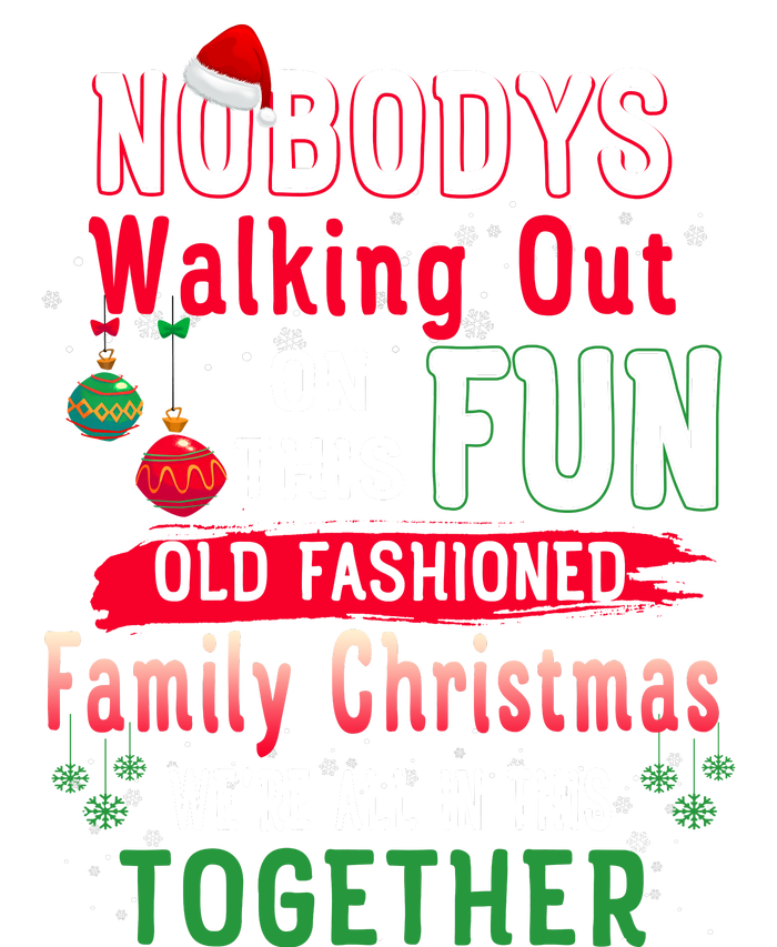 Nobody's Walking Out On This Fun Old Family Christmas Xmas Premium T-Shirt