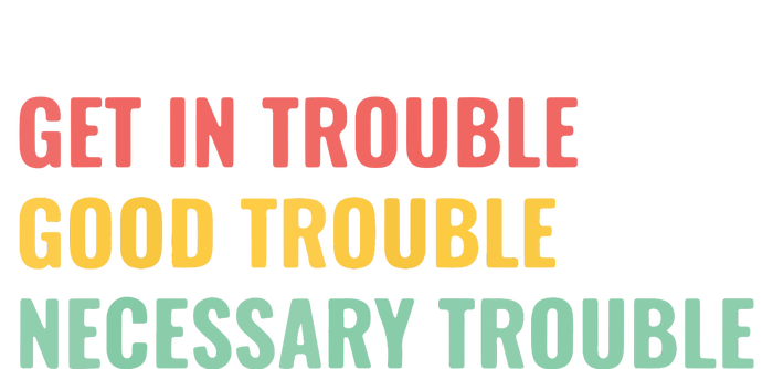 Good Necessary Trouble T-Shirt