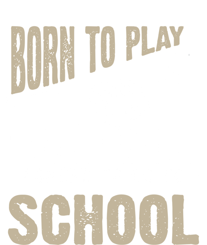 Cool Born To Play Baseball Forced To Go To School Gift Funny Gift Ladies Essential Tank