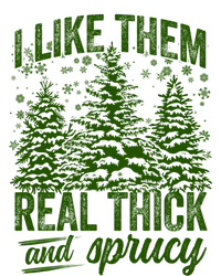 I Like Them Real Thick And Sprucey Funny Christmas Tree Gift T-Shirt