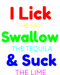 Funny I Lick The Salt Swallow The Tequila And Suck Lime Cool Gift T-Shirt