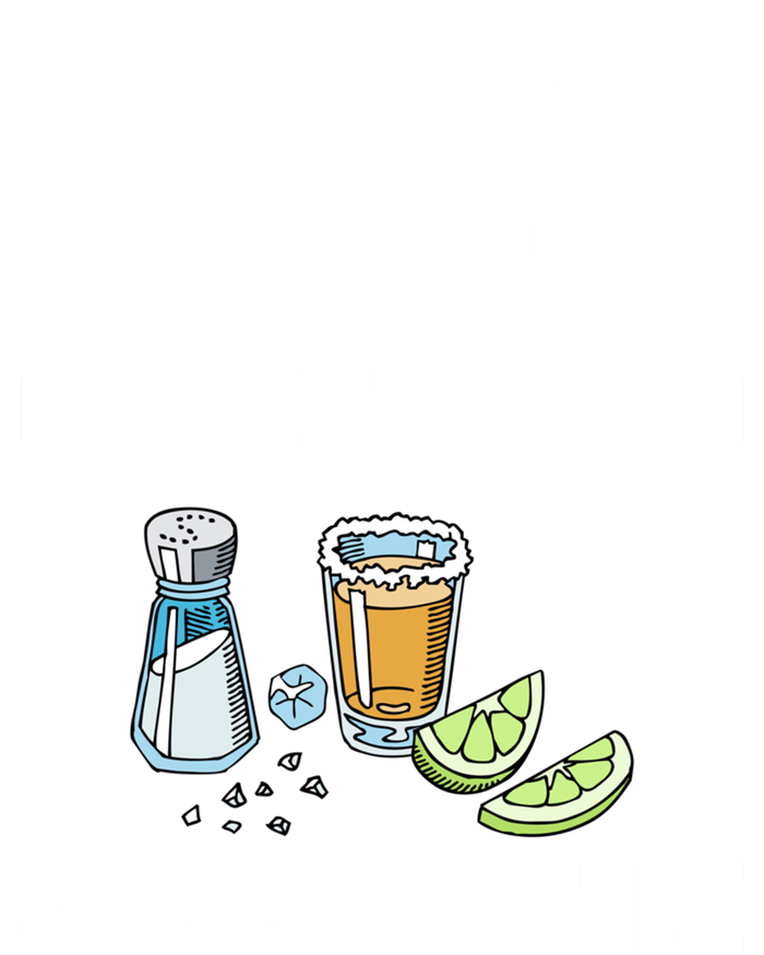 I Lick The Salt Swallow The Tequila Suck Lime Ing Party Gift Sweatshirt Cinch Pack Bag