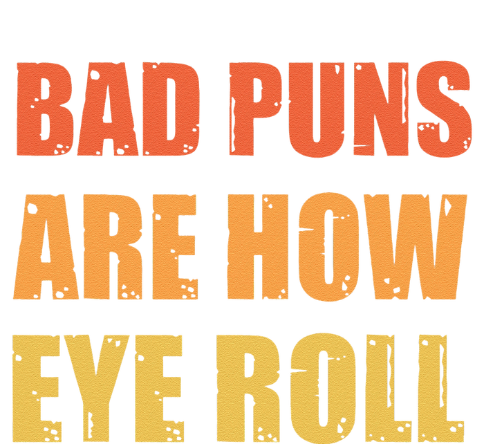 Dad Joke Bad Puns Are How Eye Roll Funny  T-Shirt