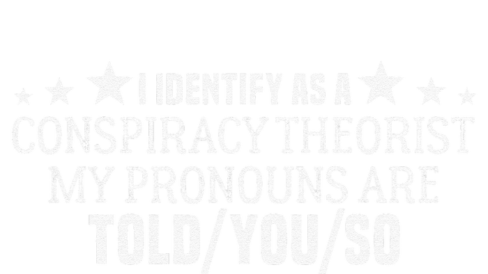 I identify as a conspiracy theorist pronouns are Told You so  Performance Sprint T-Shirt