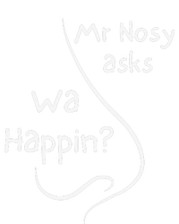 Mr Nosy Asks Wa Happin Question Humorous Silly What  T-Shirt